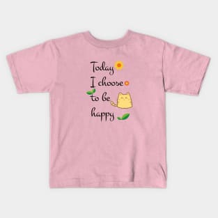 Today I choose to be happy Kids T-Shirt